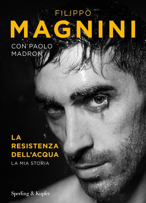 La Resistenza Dell'acqua. La Mia Storia Filippo Magnini Sperling & …