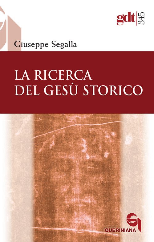 La Ricerca Del Gesu Storico Giuseppe Segalla Queriniana 2010