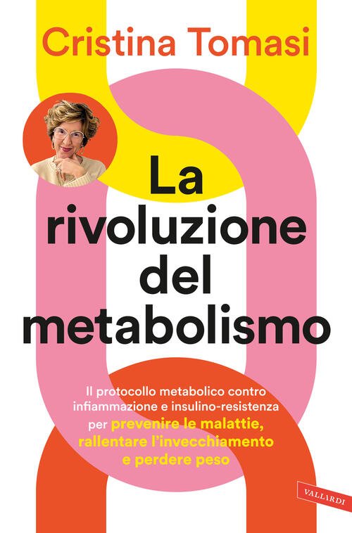 La Rivoluzione Del Metabolismo. Il Protocollo Metabolico Contro Infiammazione