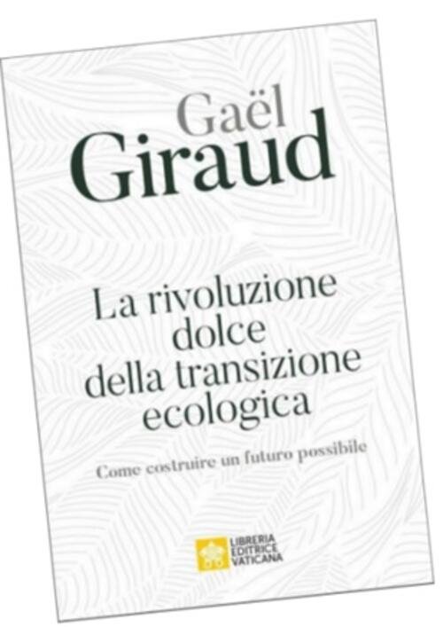 La Rivoluzione Dolce Della Transizione Ecologica. Come Costruire Un Futuro …