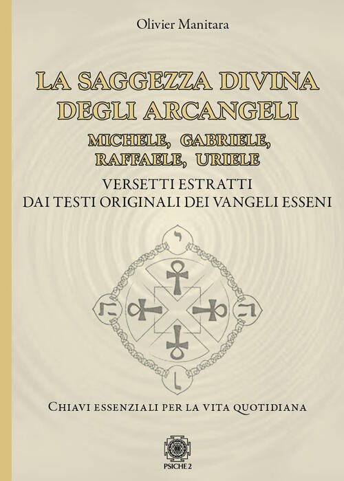 La Saggezza Divina Degli Arcangeli. Michele, Gabriele, Raffaele, Uriele