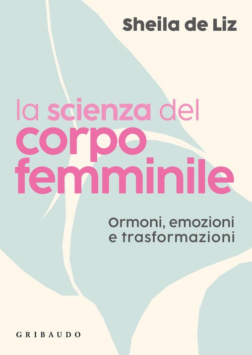 La Scienza Del Corpo Femminile. Ormoni, Emozioni E Trasformazioni | Immagine principale