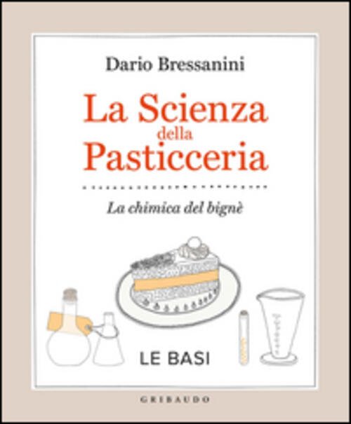 La Scienza Della Pasticceria. La Chimica Del Bigne. Le Basi