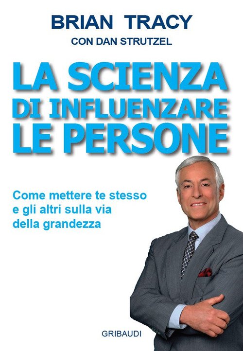 La Scienza Di Influenzare Le Persone. Come Mettere Te Stesso …