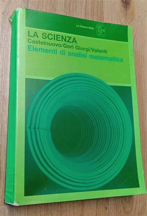 La Scienza Elementi Di Analisi Matematica Castelnuovo, Gori Giorgi, Valenti …