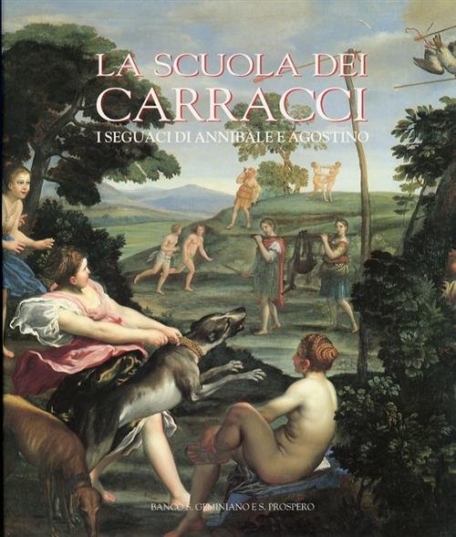 La Scuola Dei Carracci. I Seguaci Di Annibale E Agostino …