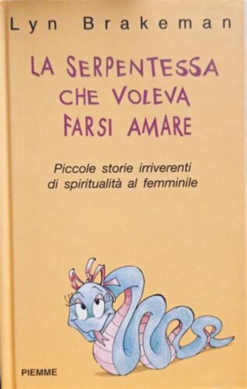 La Serpentessa Che Voleva Farsi Amare. Piccole Storie Irriverenti Di …