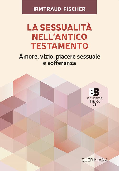 La Sessualita Nell'antico Testamento. Amore, Vizio, Piacere Sessuale E Soffere