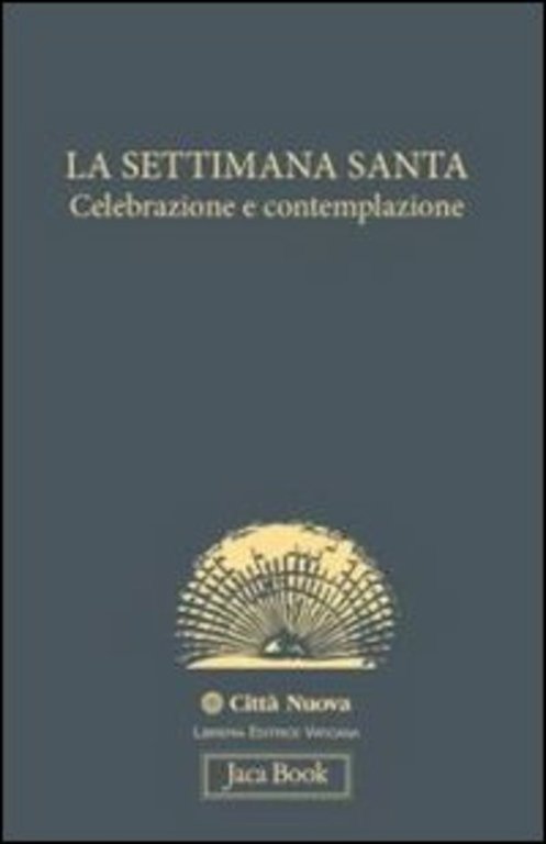 La Settimana Santa. Celebrazione E Contemplazione Citta Nuova 2009