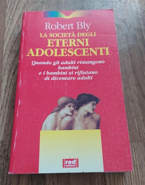 La Societa Degli Eterni Adolescenti. Quando Gli Adulti Rimangono Bambini …