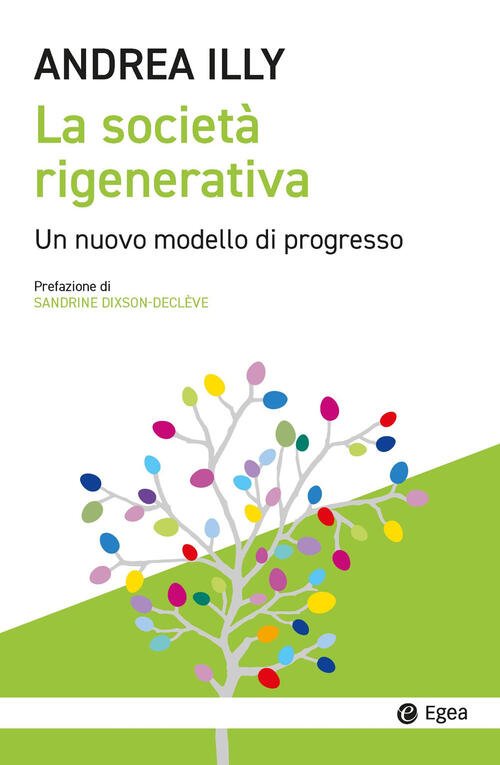 La Societa Rigenerativa. Un Nuovo Modello Di Progresso Andrea Illy …