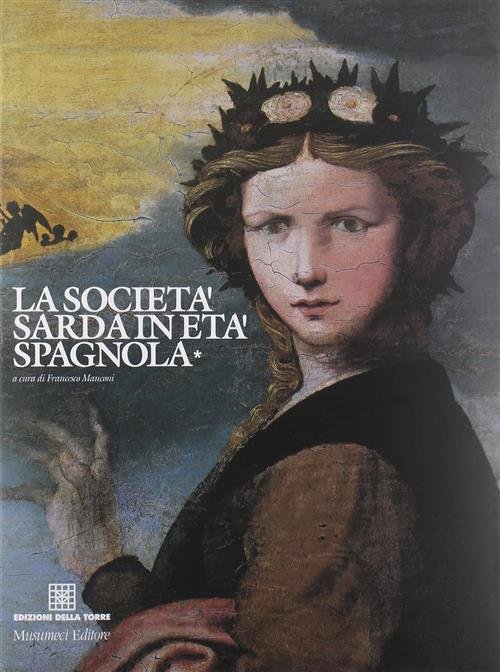La Societa Sarda In Eta Spagnola. Vol. 1 Francesco Manconi …