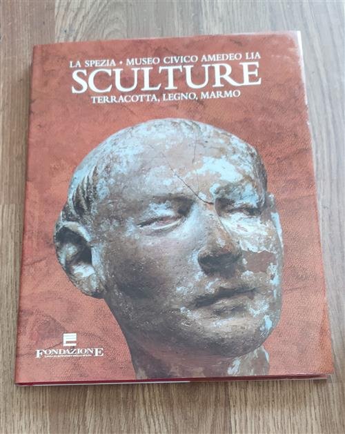La Spezia. Museo Civico Amedeo Lia. Sculture, Terracotta, Legno, Marmo
