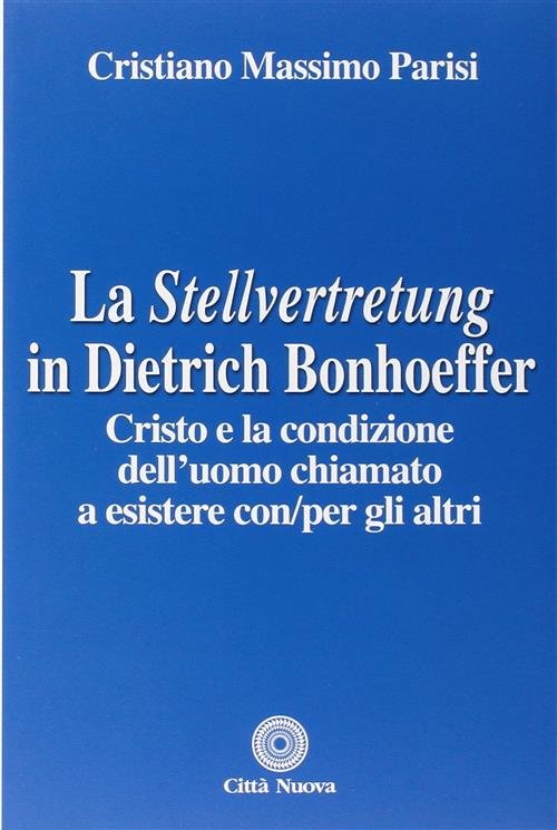 La Stellvertretung In Dietrich Bonhoeffer. Cristo E La Condizione Dell'uomo … | Immagine Gallery 2