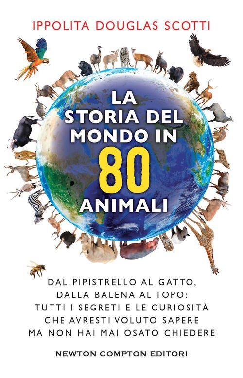 La Storia Del Mondo In 80 Animali. Dal Pipistrello Al … | Immagine principale