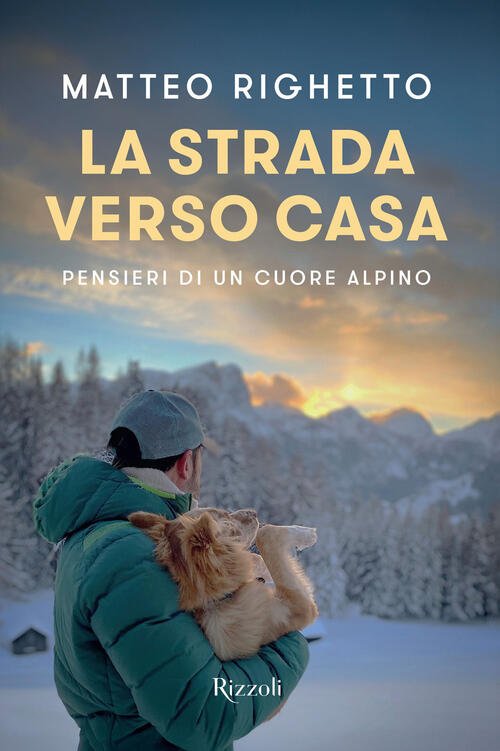 La Strada Verso Casa. Pensieri Di Un Cuore Alpino Matteo …