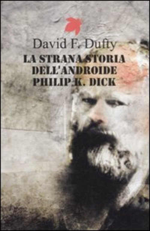 La Strana Storia Dell'androide Philip K. Dick David F. Dufty …