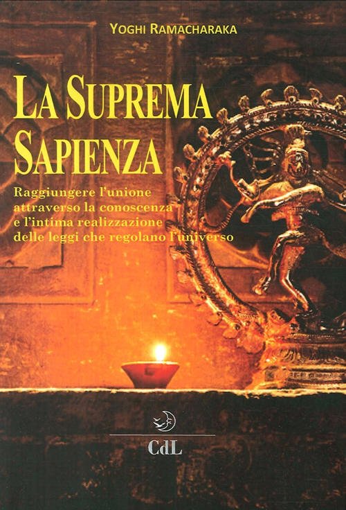 La Suprema Sapienza. Raggiungere L'unione Attraverso La Conoscenza E L'intima …