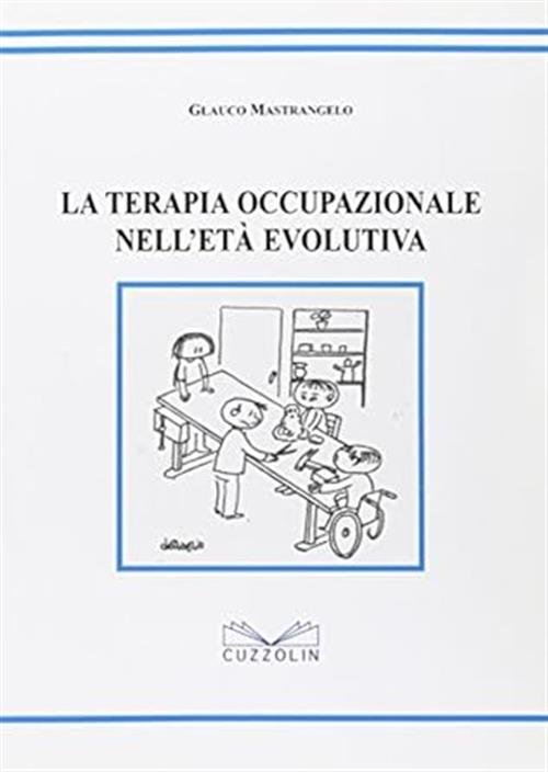 La Terapia Occupazionale Nell'eta Evolutiva Glauco Mastrangelo Cuzzolin 2010