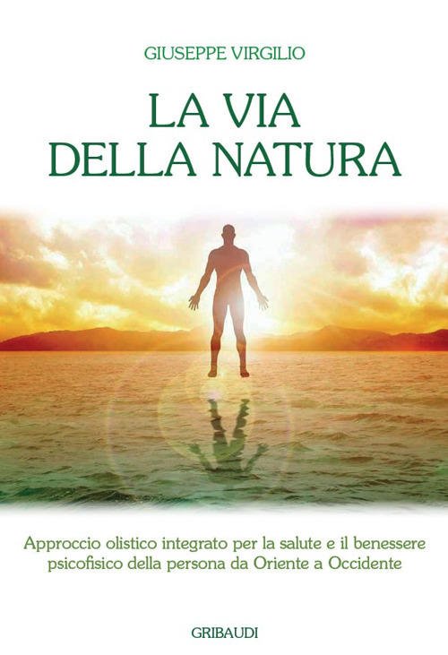 La Via Della Natura. Approccio Olistico Integrato Per La Salute …