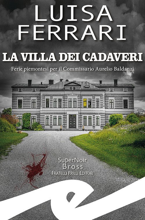 La Villa Dei Cadaveri. Ferie Piemontesi Per Il Commissario Aurelio …