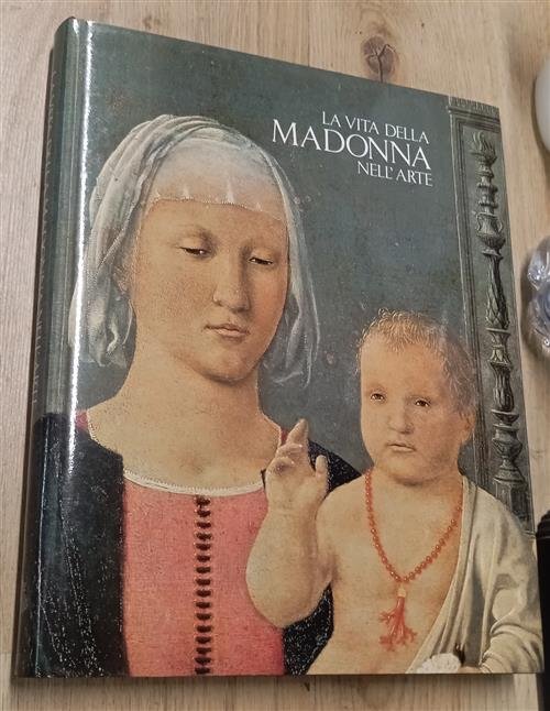 La Vita Della Madonna Nell'arte S. Olivieri, O. Casazza Nardini …