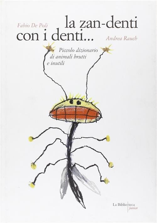 La Zan-Denti Con I Denti. Piccolo Dizionario Di Animali Brutti … | Immagine Gallery 2