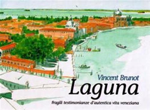 Laguna. Fragili Testimonianze D'autentica Vita Veneziana | Immagine principale