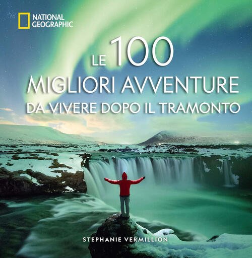 Le 100 Migliori Avventure Da Vivere Dopo Il Tramonto Stephanie …