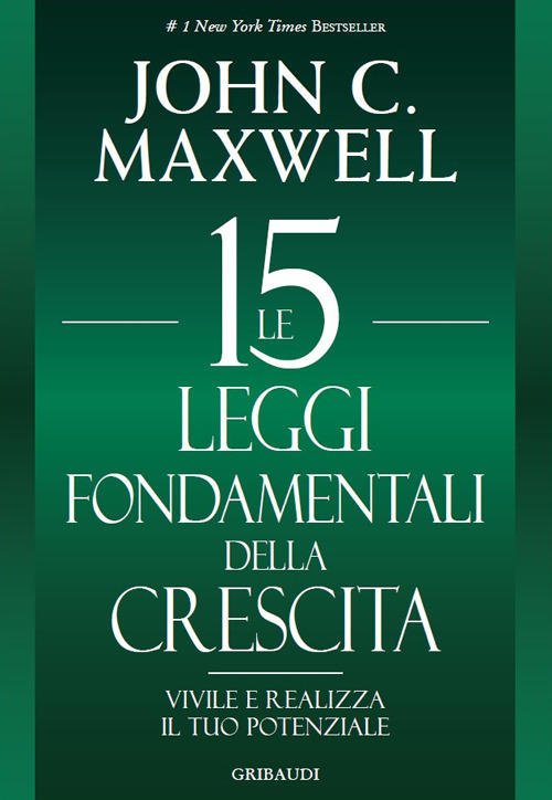 Le 15 Leggi Fondamentali Della Crescita. Vivile E Realizza Il …