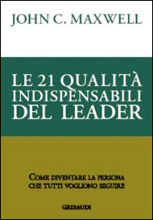 Le 21 Qualita Indispensabili Del Leader. Come Diventare La Persona …