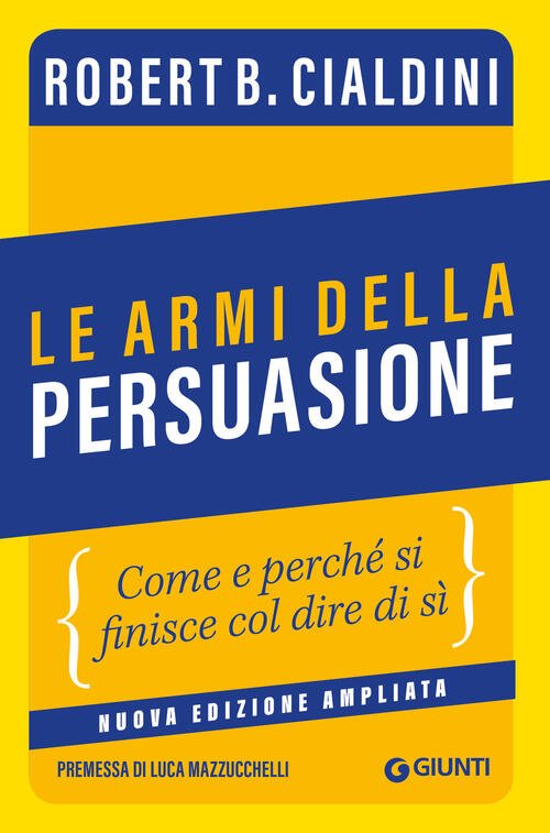 Le Armi Della Persuasione. Come E Perche Si Finisce Col …