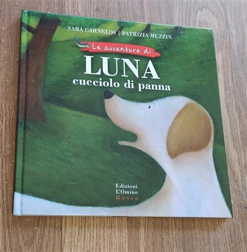 Le Avventure Di Luna Cucciolo Di Panna Sara Carnelos, Patrizia …