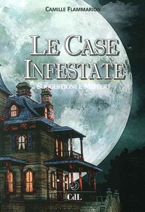 Le Case Infestate. Suggestioni E Misteri Camille Flammarion Cerchio Della Luna
