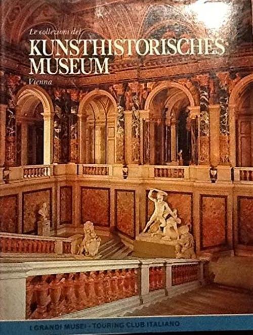 Le Collezioni Del Kunsthistorisches Museum Vienna