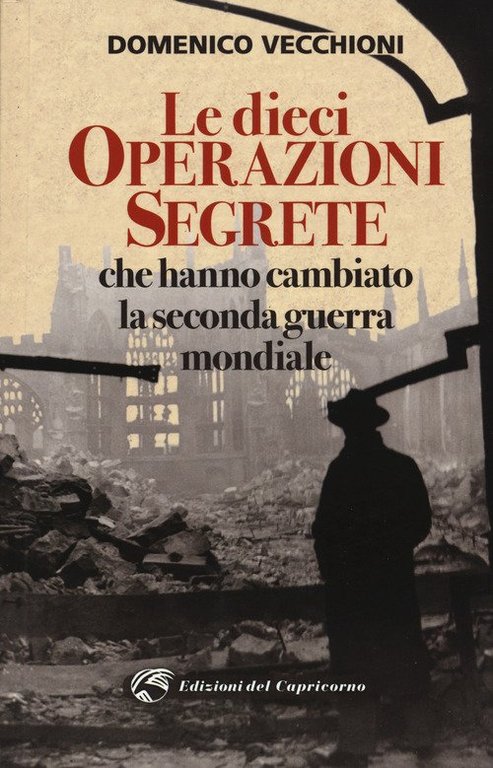 Le Dieci Operazioni Segrete Che Hanno Cambiato La Seconda Guerra …
