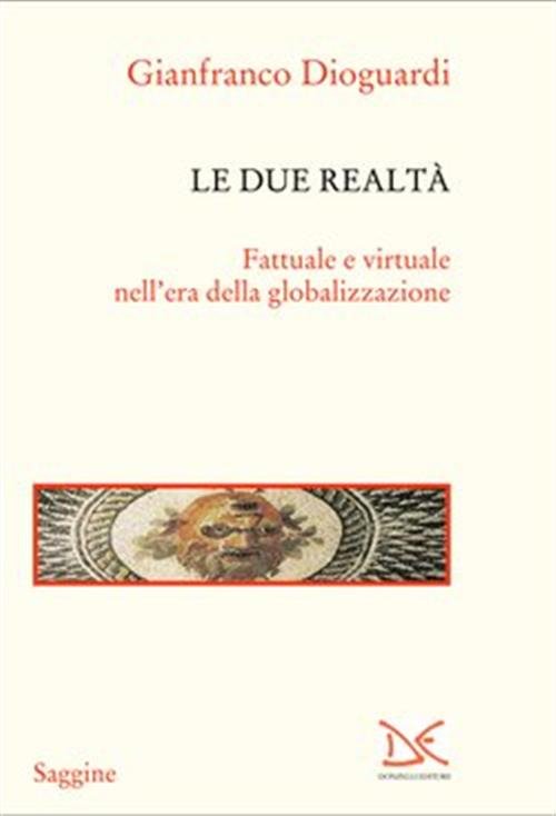 Le Due Realta. Fattuale E Virtuale Nell'era Della Globalizzazione | Immagine principale