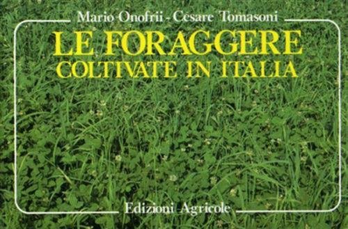 Le Foraggere Coltivate In Italia Massimo Onofrii Edagricole 1989