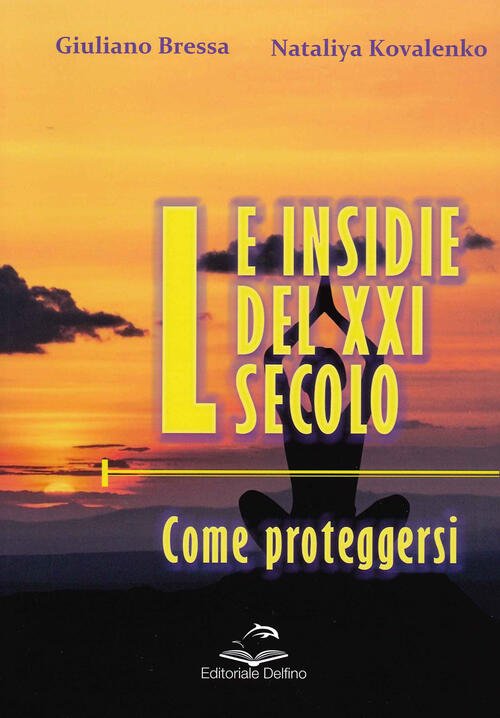 Le Insidie Del Xxi Secolo. Come Proteggersi