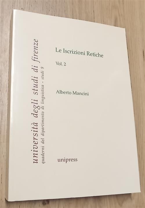 Le Iscrizioni Retiche. Vol. 2 Alberto Mancini Unipress 2010