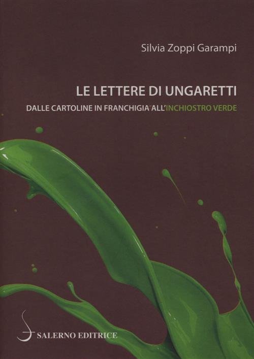 Le Lettere Di Ungaretti. Dalle Cartoline In Franchigia All'inchiostro Verde