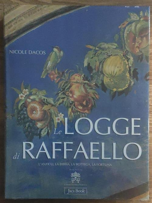 Le Logge Di Raffaello. L'antico, La Bibbia, La Bottega, La …