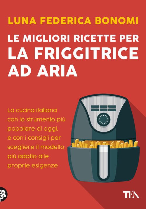 Le Migliori Ricette Per La Friggitrice Ad Aria. La Cucina …