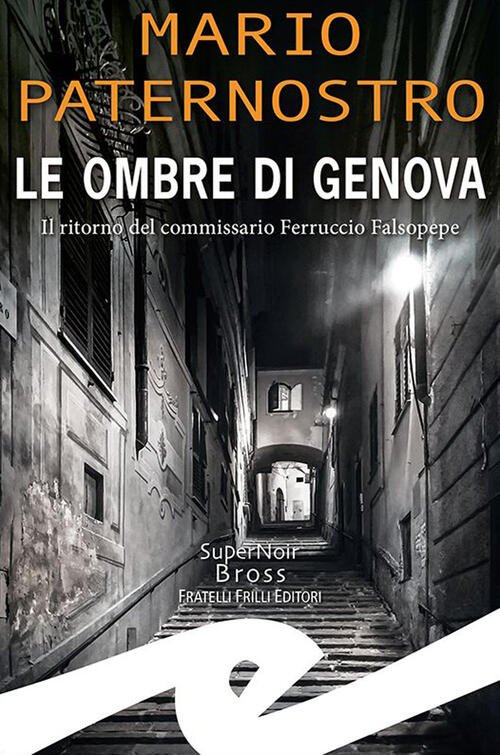 Le Ombre Di Genova. Il Ritorno Del Commissario Ferruccio Falsopepe