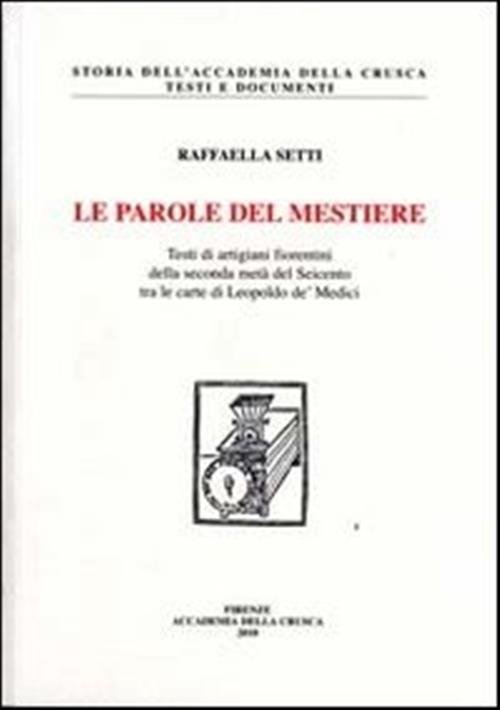 Le Parole Del Mestiere. Testi Di Artigiani Fiorentini Della Seconda … | Immagine principale