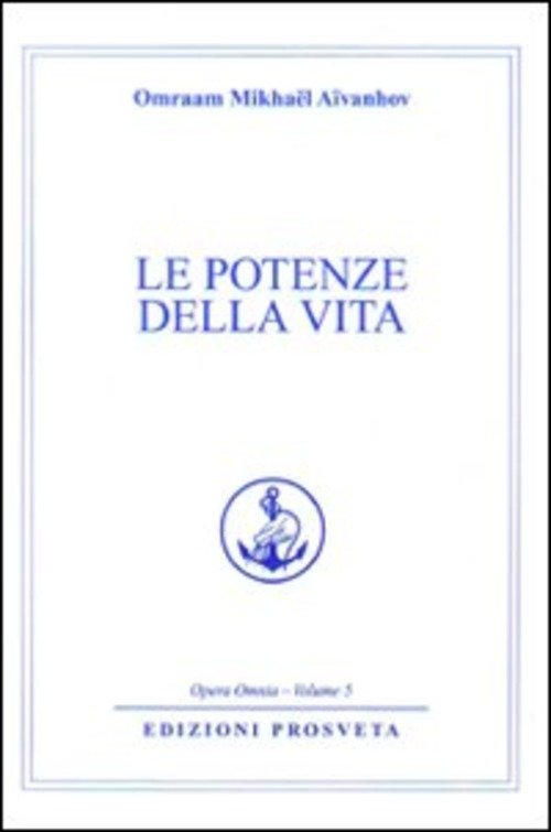 Le Potenze Della Vita Omraam Mikhaël Aïvanhov Prosveta 2009