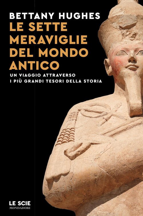 Le Sette Meraviglie Del Mondo Antico. Un Viaggio Attraverso I …