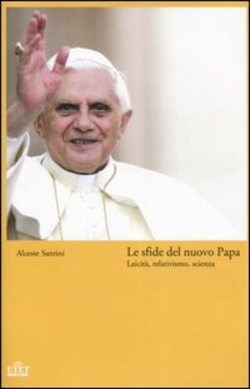 Le Sfide Del Nuovo Papa. Laicita, Relativismo, Scienza | Immagine Gallery 2