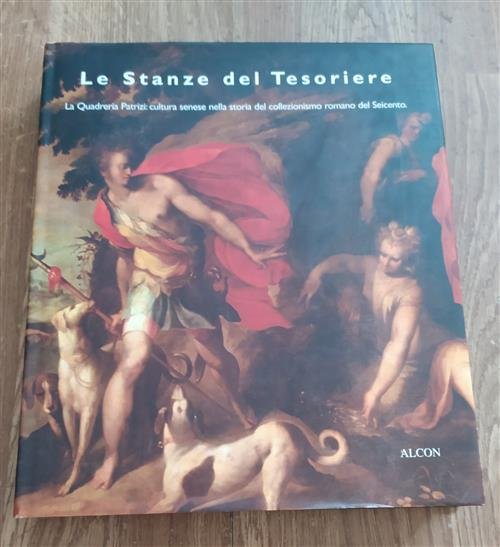Le Stanze Del Tesoriere. La Quadreria Patrizi: Cultura Senese Nella …