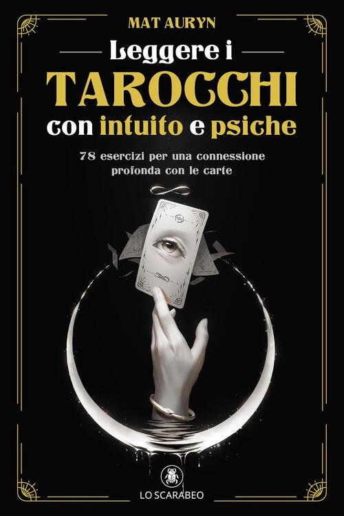 Leggere I Tarocchi Con Intuito E Psiche. 78 Esercizi Per …